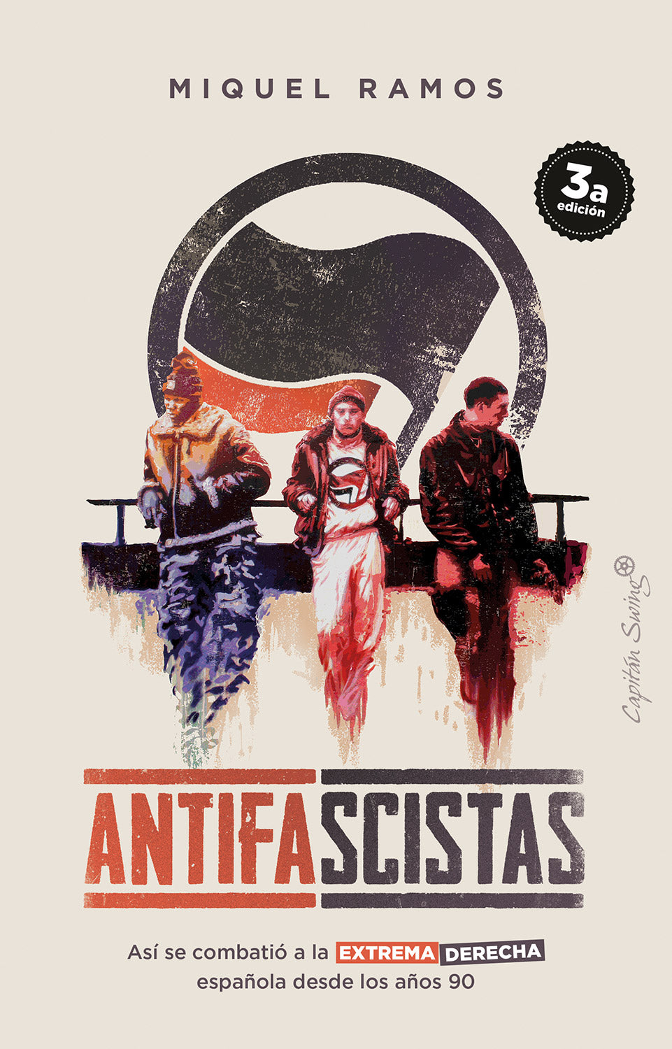 Antifascistas: Así se combatió a la extrema derecha española desde los años 90. Miquel Ramos