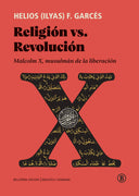 Religión vs. Revolución  (Malcolm X, musulmán de la liberación) HELIOS, F. GARCES / (ILYAS)